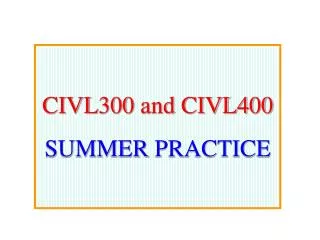 CIVL 3 00 and CIVL 4 00 SUMMER PRACTICE