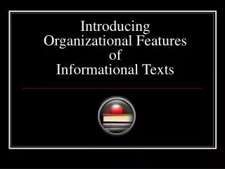 Introducing Organizational Features of Informational Texts