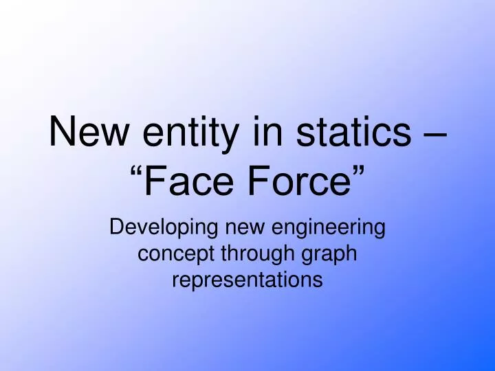 new entity in statics face force