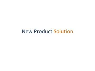 New Product Solution