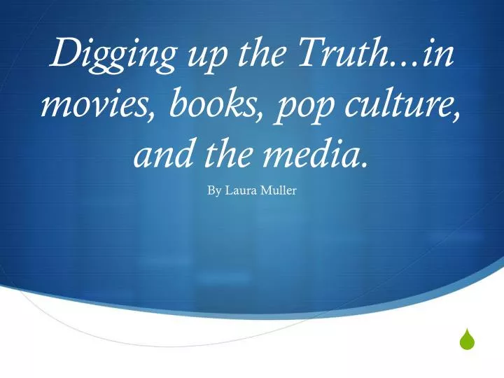digging up the truth in movies books pop culture and the media