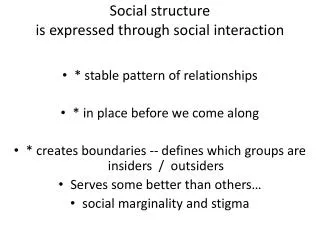Social structure is expressed through social interaction
