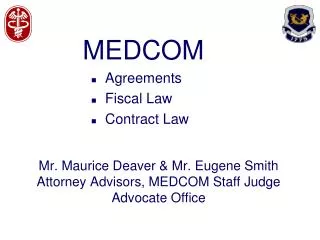 Mr. Maurice Deaver &amp; Mr. Eugene Smith Attorney Advisors, MEDCOM Staff Judge Advocate Office