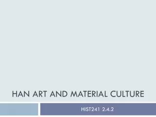 Han Art and Material Culture
