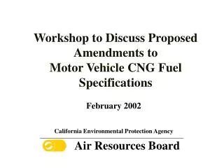 Workshop to Discuss Proposed Amendments to Motor Vehicle CNG Fuel Specifications