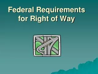 Federal Requirements for Right of Way