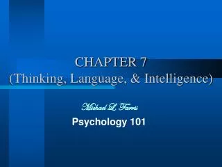 CHAPTER 7 (Thinking, Language, &amp; Intelligence)