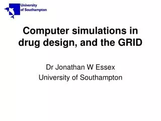 Computer simulations in drug design, and the GRID
