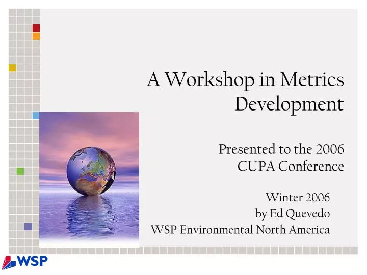 a workshop in metrics development presented to the 2006 cupa conference
