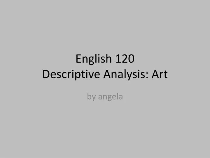 english 120 descriptive analysis art