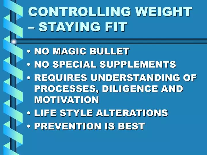 controlling weight staying fit