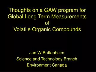 Thoughts on a GAW program for Global Long Term Measurements of Volatile Organic Compounds