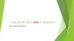 Why Do We Think Milk is important? - slide 1