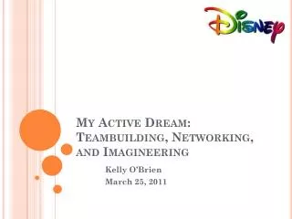 My Active Dream: Teambuilding, Networking, and Imagineering