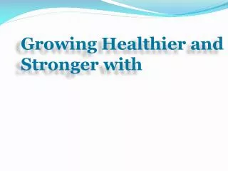 Growing Healthier and Stronger with