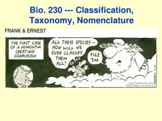 Bio. 230 --- Classification, Taxonomy, Nomenclature