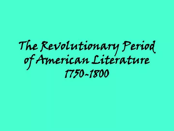 the revolutionary period of american literature 1750 1800