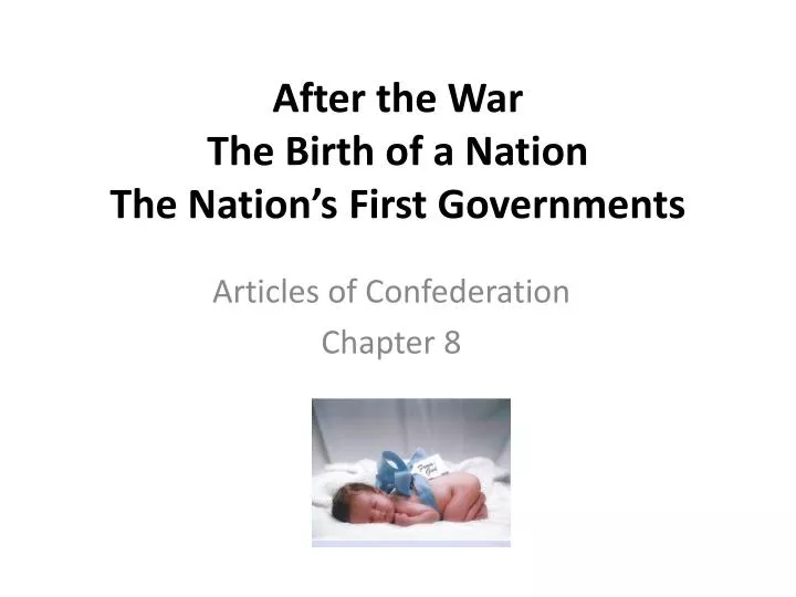 after the war the birth of a nation the nation s first governments