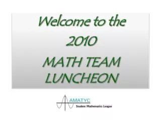 Welcome to the 2010 MATH TEAM LUNCHEON