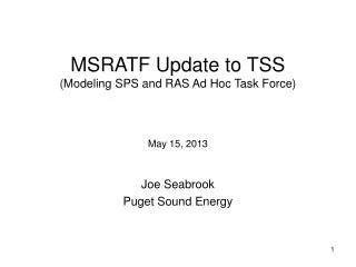 MSRATF Update to TSS (Modeling SPS and RAS Ad Hoc Task Force) May 15, 2013