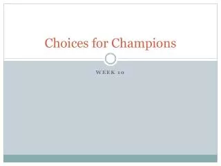 Choices for Champions