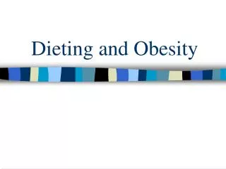 Dieting and Obesity