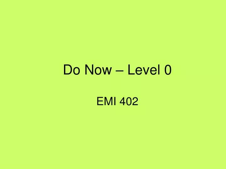 do now level 0 emi 402