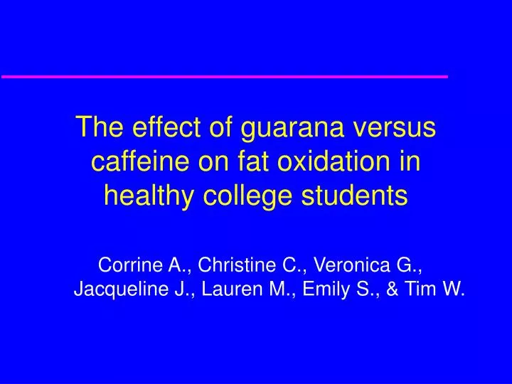 the effect of guarana versus caffeine on fat oxidation in healthy college students
