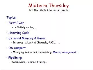 Midterm Thursday let the slides be your guide