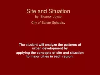 Site and Situation by Eleanor Joyce City of Salem Schools .