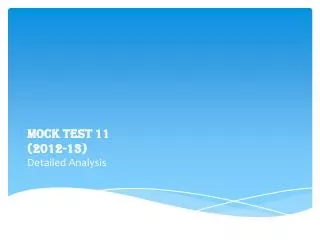 MOCK TEST 11 (2012-13) Detailed Analysis
