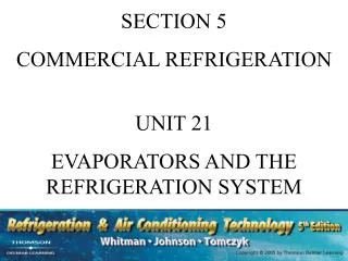 SECTION 5 COMMERCIAL REFRIGERATION UNIT 21 EVAPORATORS AND THE REFRIGERATION SYSTEM