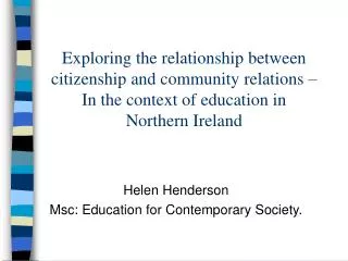 Helen Henderson Msc: Education for Contemporary Society.