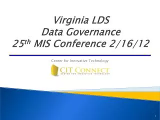 Virginia LDS Data Governance 25 th MIS Conference 2/16/12