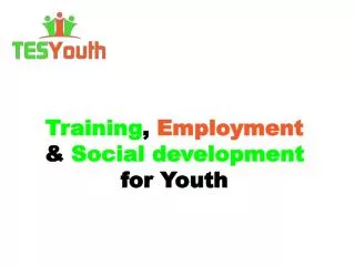 Training , Employment &amp; Social development for Youth