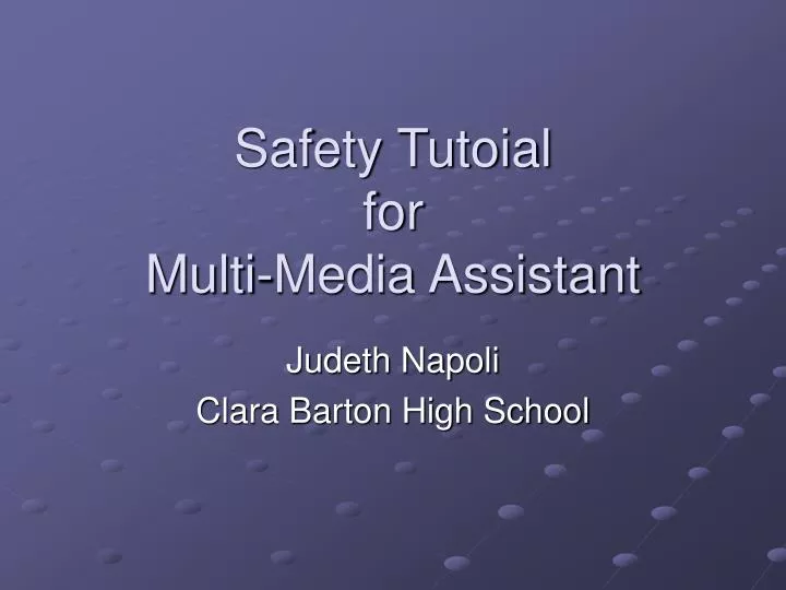 safety tutoial for multi media assistant