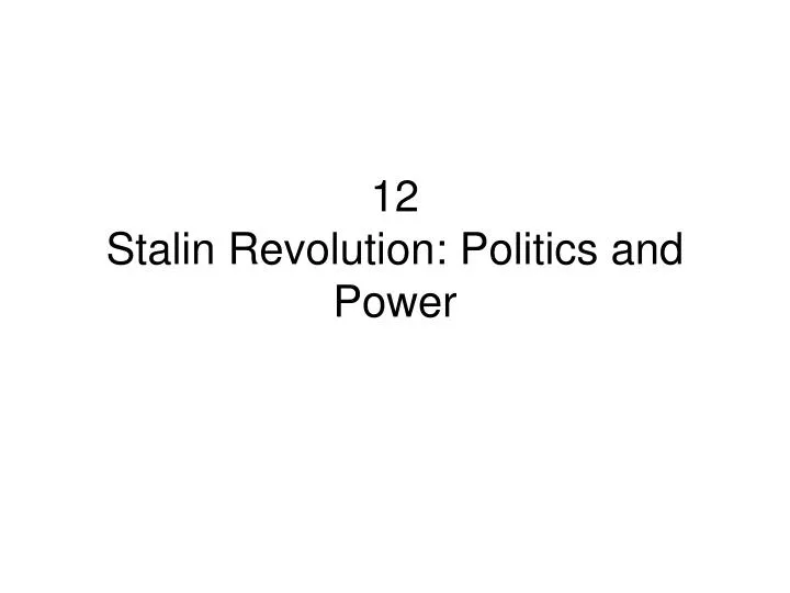 12 stalin revolution politics and power