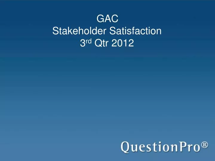 gac stakeholder satisfaction 3 rd qtr 2012