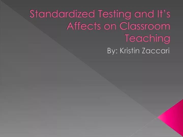 standardized testing and it s affects on classroom teaching