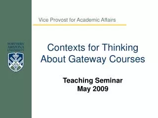 Contexts for Thinking About Gateway Courses Teaching Seminar May 2009