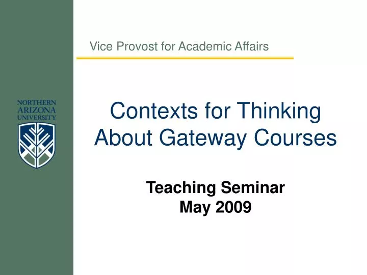 contexts for thinking about gateway courses teaching seminar may 2009