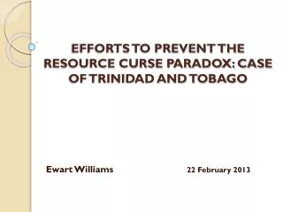 EFFORTS TO PREVENT THE RESOURCE CURSE PARADOX: CASE OF TRINIDAD AND TOBAGO
