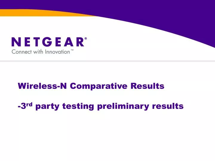 wireless n comparative results 3 rd party testing preliminary results