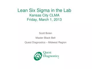 Lean Six Sigma in the Lab Kansas City CLMA Friday, March 1, 2013