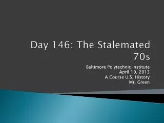 Day 146: The Stalemated 70s