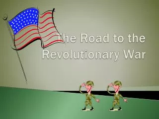 The Road to the Revolutionary War