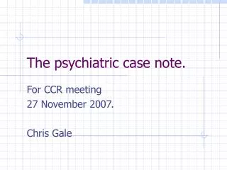 The psychiatric case note.