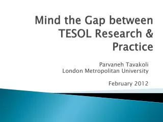 Mind the Gap between TESOL Research &amp; Practice