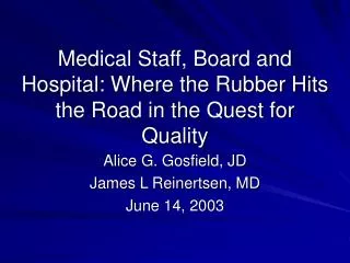 Medical Staff, Board and Hospital: Where the Rubber Hits the Road in the Quest for Quality