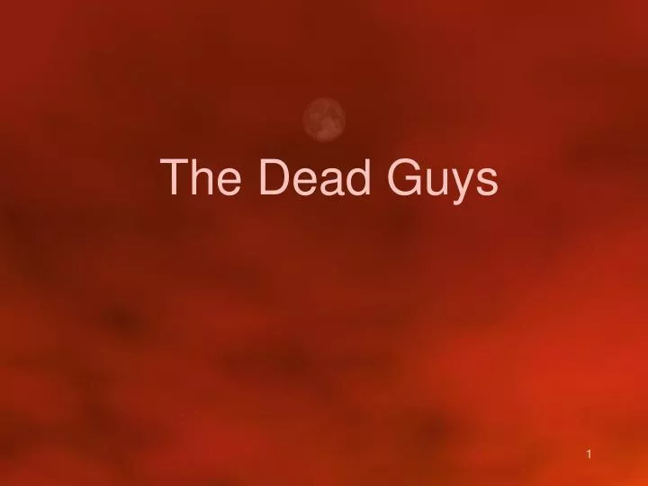 the dead guys